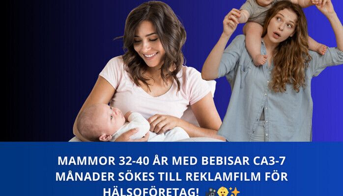 Mammor 32-40 år med bebisar ca 3-7 månader sökes till reklamfilm för hälsoföretag